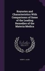 Keynotes And Characteristics With Comparisons Of Some Of The Leading Remedies Of The Materia Medica Hardcover