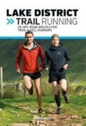 Lake District Trail Running - 20 Off-road Routes For Trail & Fell Runners Paperback