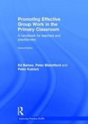 Promoting Effective Group Work In The Primary Classroom - A Handbook For Teachers And Practitioners Hardcover 2ND New Edition