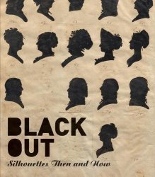 Black Out: Silhouettes Then And Now