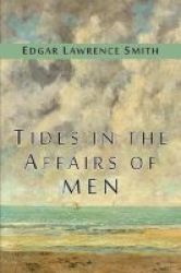 Tides In The Affairs Of Men - An Approach To The Appraisal Of Economic Change Paperback
