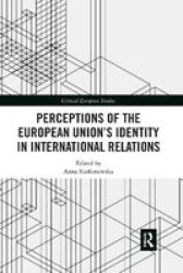 Perceptions Of The European Union& 39 S Identity In International Relations Paperback