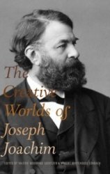 The Creative Worlds Of Joseph Joachim Hardcover
