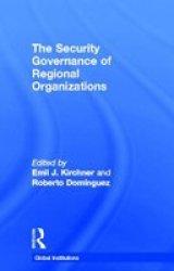 The Security Governance Of Regional Organizations Hardcover