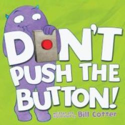 Don&#39 T Push The Button Board Book