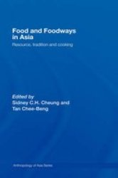 Food and Foodways in Asia: Resource, Tradition and Cooking Anthropology of Asia