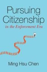 Pursuing Citizenship In The Enforcement Era Paperback