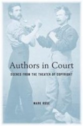 Authors In Court - Scenes From The Theater Of Copyright Paperback