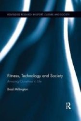 Fitness Technology And Society - Amusing Ourselves To Life Paperback