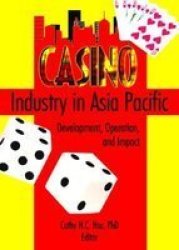 Casino Industry in Asia Pacific - Development, Operation and Impact
