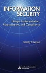 Information Security: Design, Implementation, Measurement, and Compliance