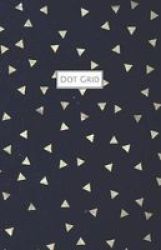 Dot Grid - Dotted Notebook For Bullet Lists And Other Personalized Projects Dark Navy And Triangle Studs Paperback