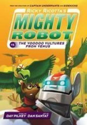 Ricky Ricotta&#39 S Mighty Robot Vs The Voodoo Vultures From Venus paperback 3rd Edition