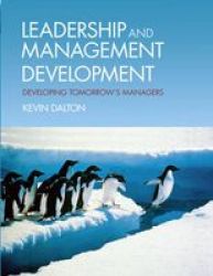 Leadership And Management Development - Developing Tomorrow& 39 S Managers Paperback