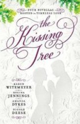 The Kissing Tree - Four Novellas Rooted In Timeless Love Paperback