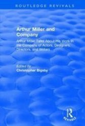 : Arthur Miller And Company 1990 - Arthur Miller Talks About His Work In The Company Of Actors Designers Directors And Writers Paperback