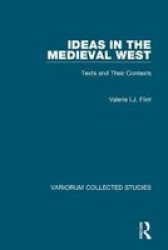 Ideas in the Medieval West: Texts and Their Contexts Collected Studies Series