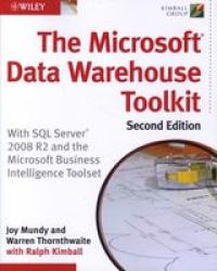 The Microsoft Data Warehouse Toolkit: With Sql Server 2008 R2 And The Microsoft Business Intelligence Toolset