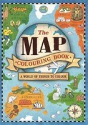 The Map Colouring Book - A World Of Things To Colour Paperback
