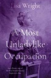 A Most Un-ladylike Occupation - Lucy Deane The First Female Factory Inspector 1890& 39 S Paperback