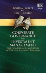 Corporate Governance And Investment Management - The Promises And Limitations Of The New Financial Economy Hardcover