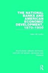 The National Banks And American Economic Development 1870-1900 Hardcover