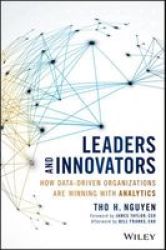 Leaders And Innovators - How Data-driven Organizations Are Winning With Analytics Hardcover