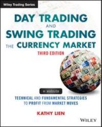 Day Trading And Swing Trading The Currency Market - Technical And Fundamental Strategies To Profit From Market Moves Paperback 3rd Revised Edition
