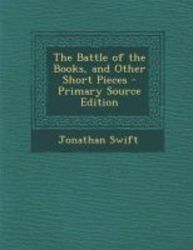The Battle Of The Books And Other Short Pieces - Primary Source Edition paperback