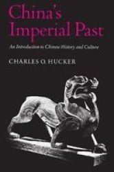 China's Imperial Past - An Introduction to Chinese History and Culture