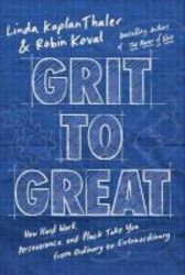 Grit To Great - How Perseverance Passion And Pluck Take You From Ordinary To Extraordinary Hardcover