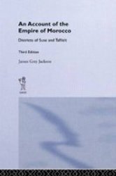 An Account of the Empire of Morocco and the Districts of Suse and Tafilelt Cass Library of African Studies: Travels and Narratives