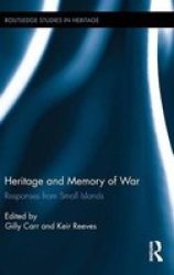Heritage And Memory Of War - Responses From Small Islands Hardcover
