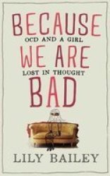 Because We Are Bad - Ocd And A Girl Lost In Thought Hardcover