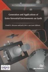 Generation And Applications Of Extra-terrestrial Environments On Earth Hardcover