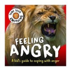 Tame Your Emotions: Feeling Angry Paperback