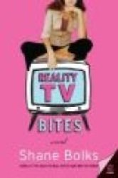 Reality Tv Bites: A Novel