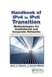 Handbook Of IPV4 To IPV6 Transition - Methodologies For Institutional And Corporate Networks Paperback