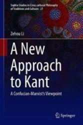 A New Approach To Kant - A Confucian-marxist& 39 S Viewpoint Hardcover 1ST Ed. 2018
