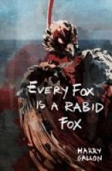Every Fox Is A Rabid Fox Paperback
