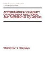 Approximation-solvability of Nonlinear Functional and Differential Equations Pure and Applied Mathematics