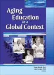 Aging Education in a Global Context Gerontology and Geriatrics