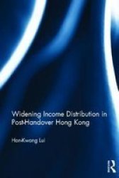 Widening Income Distribution In Post-handover Hong Kong hardcover
