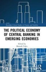 The Political Economy Of Central Banking In Emerging Economies Hardcover