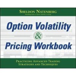 The Option Volatility & Pricing Workbook: Practicing Advanced Trading Strategies And Techniques