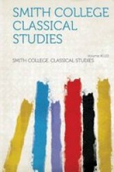 Smith College Classical Studies Volume 41122 paperback