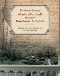 The Garden Diary Of Martha Turnbull Mistress Of Rosedown Plantation - The Political Dimension Hardcover