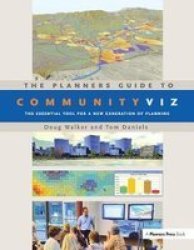 The Planners Guide To Communityviz - The Essential Tool For A New Generation Of Planning Hardcover