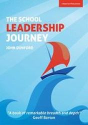 My Leadership Journey - What 40 Years In Education Has Taught Me About Leading Schools In An Ever-changing Landscape Paperback
