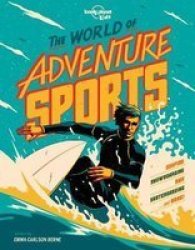 Lonely Planet Kids The World Of Adventure Sports Hardcover